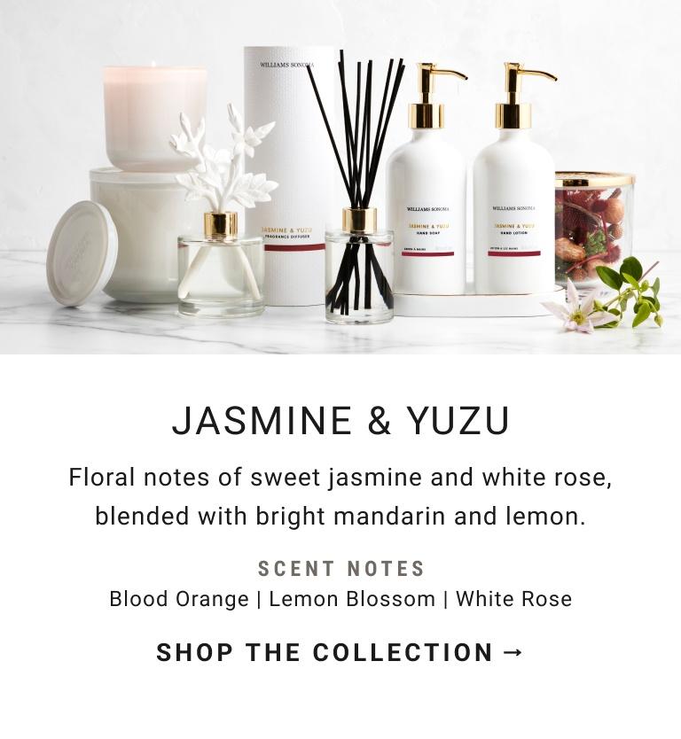 JASMINE & YUZU | Floral notes of sweet jasmine and white rose, blended with bright mandarin and lemon. | SHOP THE COLLECTION